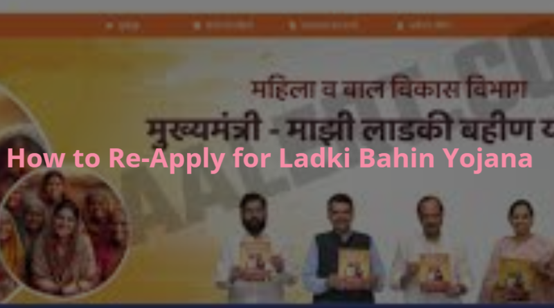 "Learn how to re-apply for Ladki Bahin Yojana, fix reject form errors, and ensure application approval."